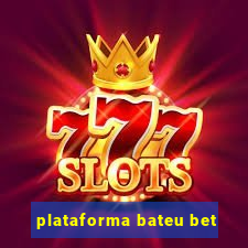 plataforma bateu bet