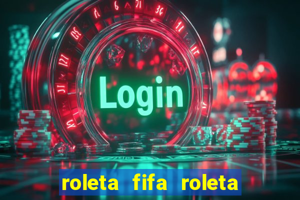 roleta fifa roleta times fifa