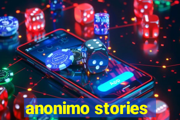 anonimo stories