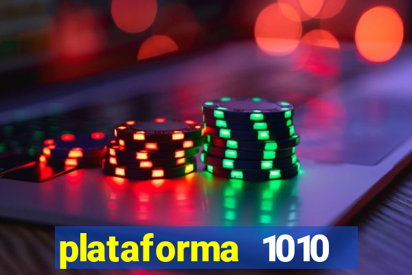 plataforma 1010 jogo do tigre