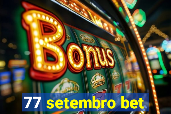 77 setembro bet