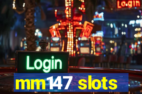 mm147 slots