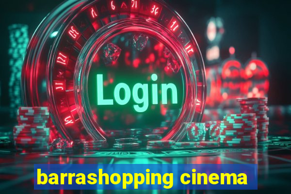 barrashopping cinema