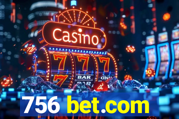 756 bet.com