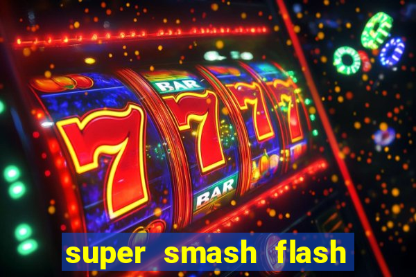 super smash flash 2 completo jogos 360