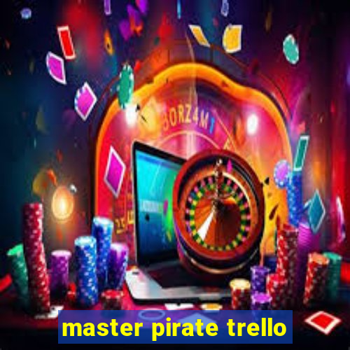 master pirate trello