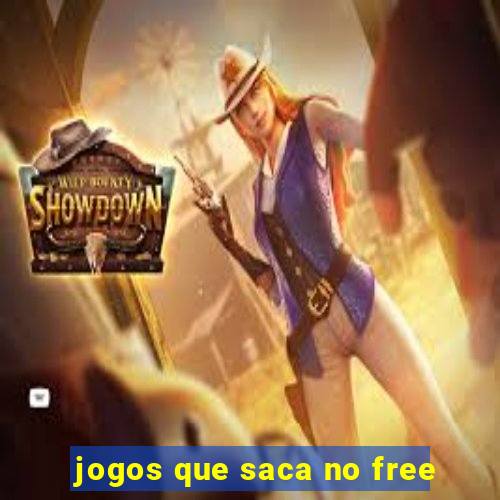 jogos que saca no free