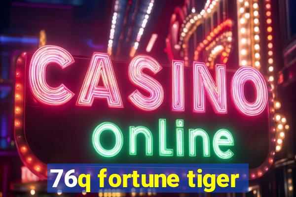 76q fortune tiger