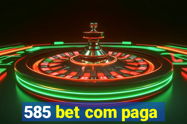 585 bet com paga