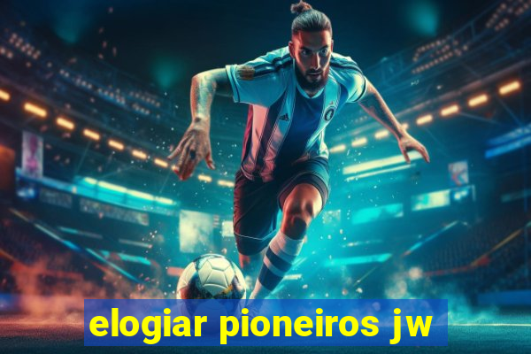 elogiar pioneiros jw