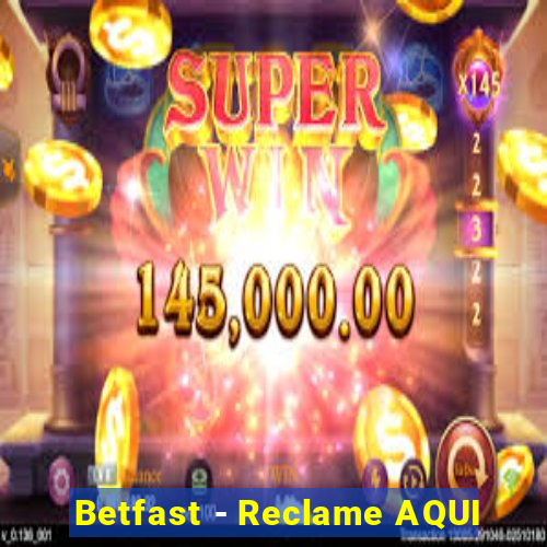 Betfast - Reclame AQUI