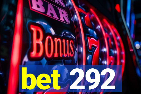 bet 292