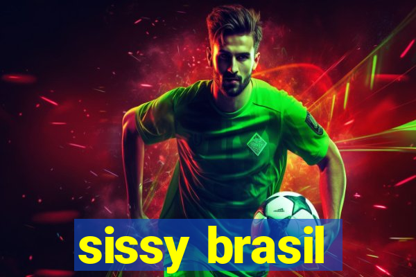 sissy brasil