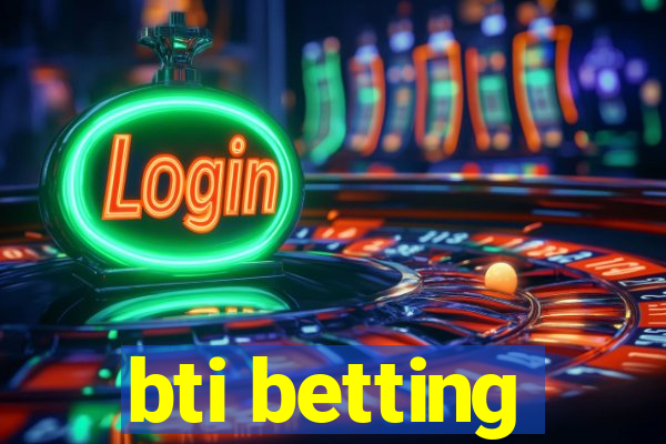 bti betting