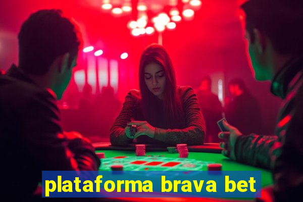 plataforma brava bet