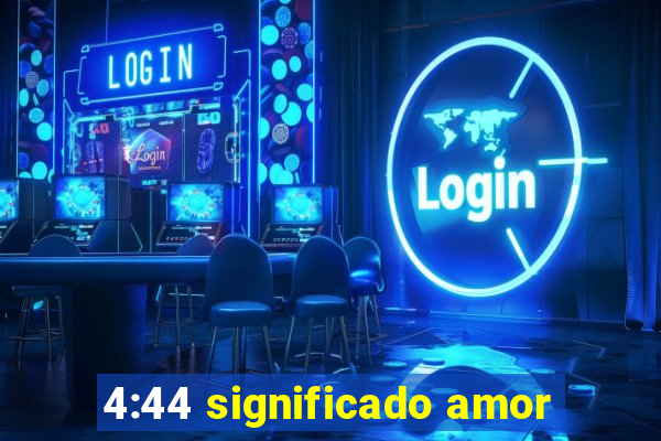 4:44 significado amor