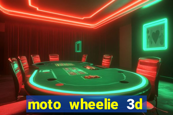 moto wheelie 3d dinheiro infinito