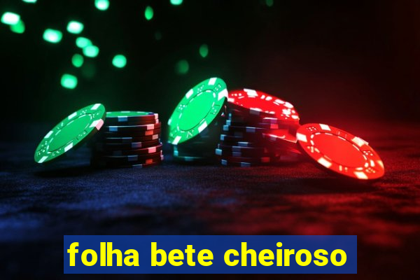 folha bete cheiroso