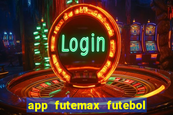 app futemax futebol ao vivo