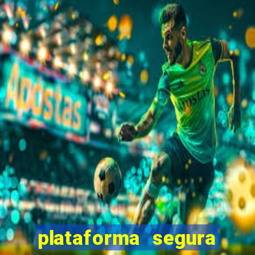 plataforma segura do jogo do tigre