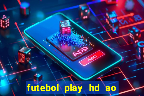 futebol play hd ao vivo agora