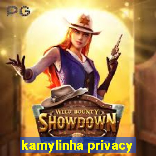 kamylinha privacy