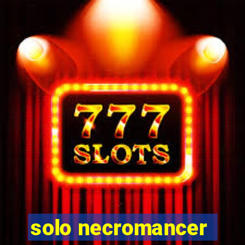 solo necromancer