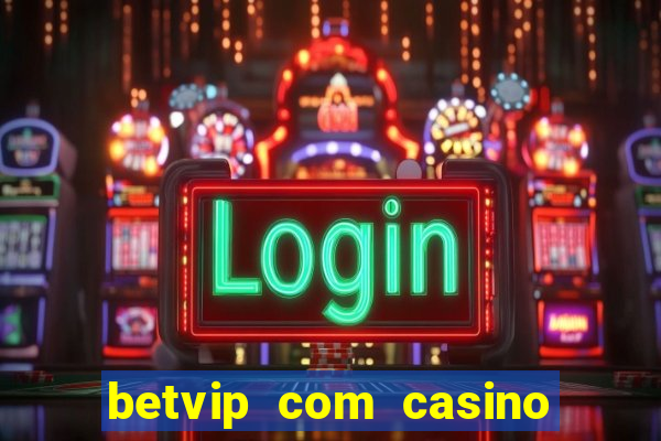 betvip com casino pgsoft fortune tiger