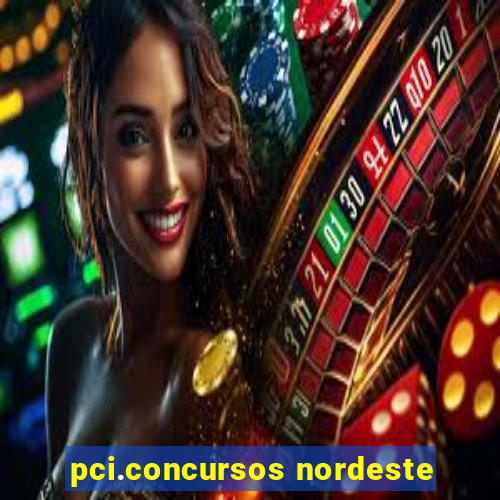 pci.concursos nordeste