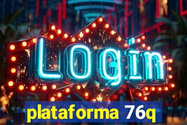 plataforma 76q