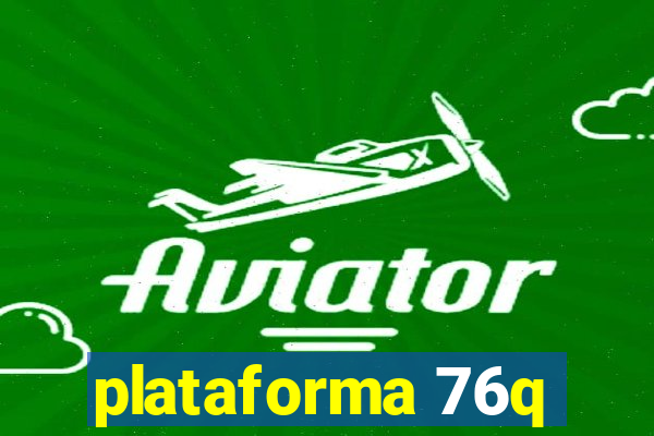 plataforma 76q