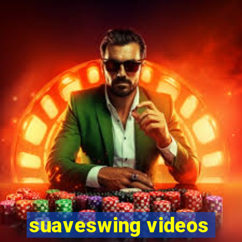 suaveswing videos