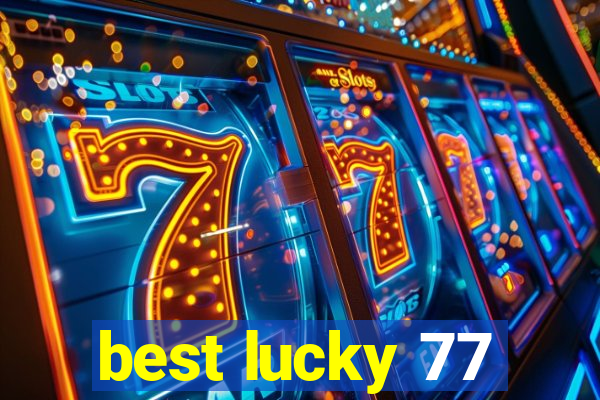 best lucky 77