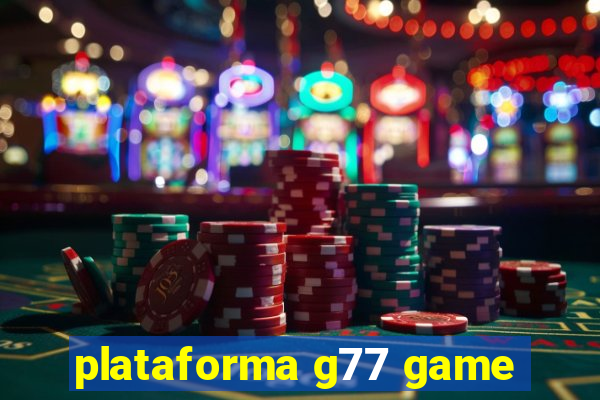 plataforma g77 game