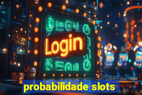 probabilidade slots