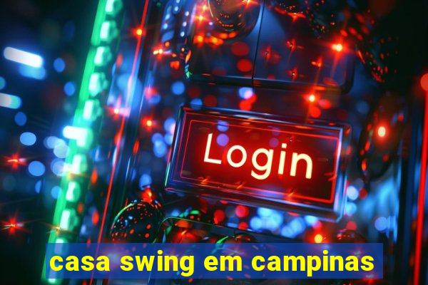 casa swing em campinas