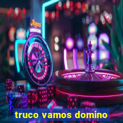 truco vamos domino