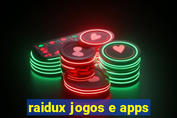 raidux jogos e apps