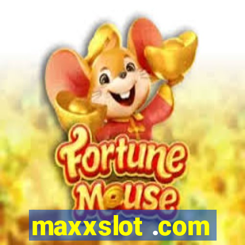 maxxslot .com