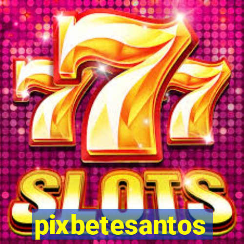 pixbetesantos