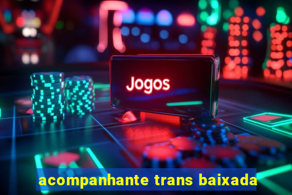 acompanhante trans baixada