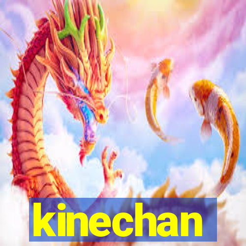 kinechan