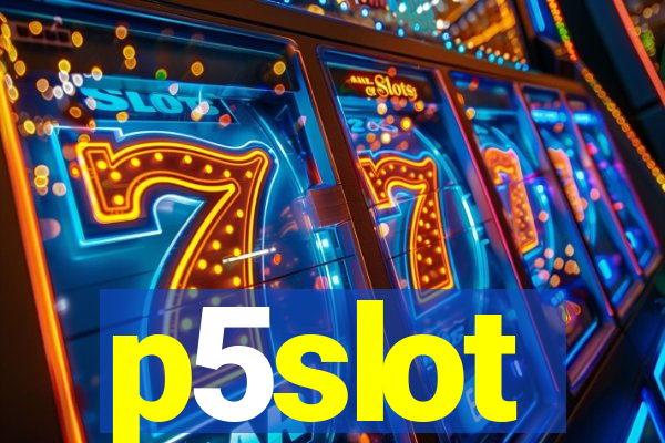 p5slot