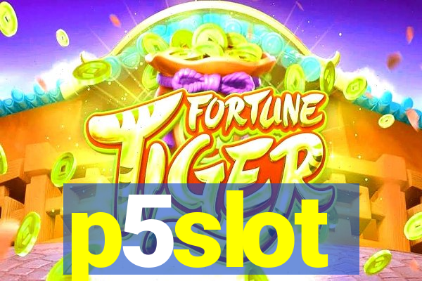 p5slot