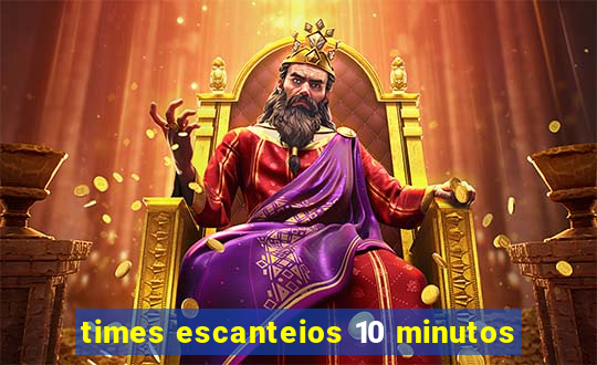 times escanteios 10 minutos