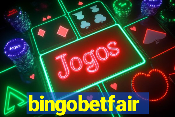 bingobetfair