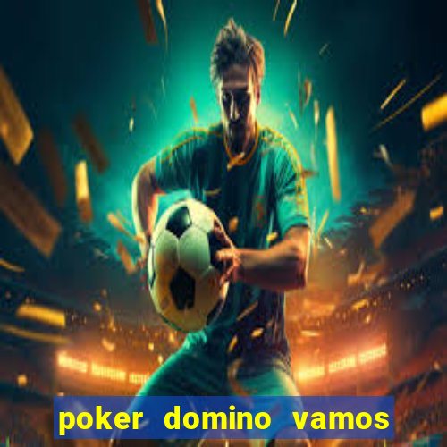 poker domino vamos penghasil uang