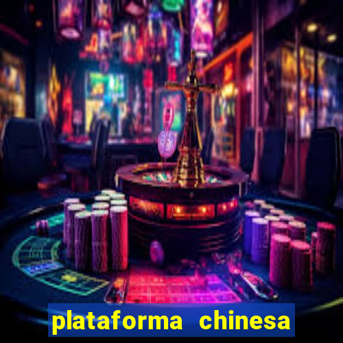 plataforma chinesa do jogo do tigrinho