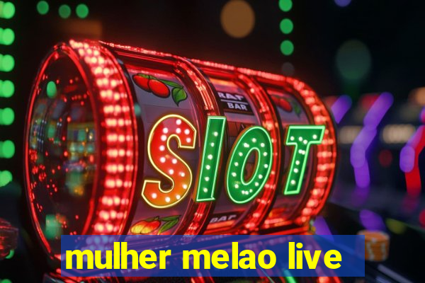 mulher melao live