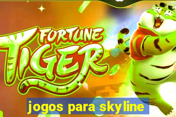 jogos para skyline